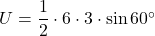 U=\dfrac12\cdot6\cdot3\cdot\sin60^{\circ}