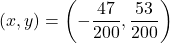 \[(x, y)=\left(-\dfrac{47}{200}, \dfrac{53}{200}\right)\]