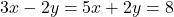 3x-2y=5x+2y=8