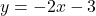 Rendered by QuickLaTeX.com y=-2x-3