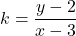 k=\dfrac{y-2}{x-3}