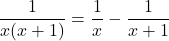 \dfrac{1}{x(x+1)}=\dfrac{1}{x}-\dfrac{1}{x+1}