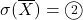 \sigma(\overline{X})=\maru2