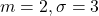 m=2, \sigma=3