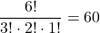 \dfrac{6!}{3!\cdot2!\cdot1!}=60