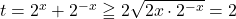 t=2^x+2^{-x}\geqq2\sqrt{2x\cdot2^{-x}}=2