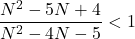 \dfrac{N^2-5N+4}{N^2-4N-5}<1
