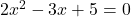 2x^2-3x+5=0