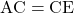 \text{AC}=\text{CE}