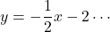 y=-\dfrac12x-2\cdots