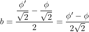b=\dfrac{\dfrac{\phi'}{\sqrt2}-\dfrac{\phi}{\sqrt2}}{2}=\dfrac{\phi'-\phi}{2\sqrt2}