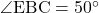 \angle{\text{EBC}}=50^{\circ}