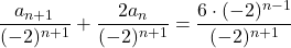 \dfrac{a_{n+1}}{(-2)^{n+1}}+\dfrac{2a_n}{(-2)^{n+1}}=\dfrac{6\cdot(-2)^{n-1}}{(-2)^{n+1}}