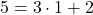 5=3\cdot1+2