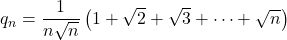 q_n=\dfrac{1}{n\sqrt{n}}\left(1+\sqrt2+\sqrt3+\cdots+\sqrt{n}\right)