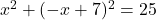 x^2+(-x+7)^2=25