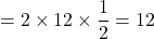 =2\times12\times\dfrac12=12