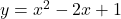 y=x^2-2x+1