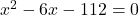 x^2-6x-112=0