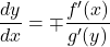 \dfrac{dy}{dx}=\mp\dfrac{f'(x)}{g'(y)}\,\,