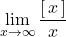 \displaystyle\lim_{x\to\infty}\dfrac{[\,x\,]}{x}