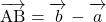 \bekutoru{AB}=\overrightarrow{ \mathstrut b}-\overrightarrow{ \mathstrut a}