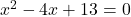 x^2-4x+13=0