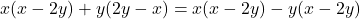 x(x-2y)+y(2y-x)=x(x-2y)-y(x-2y)