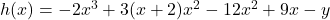 h(x)=-2x^3+3(x+2)x^2-12x^2+9x-y