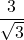 \dfrac{3}{\sqrt3}