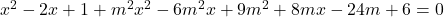 x^2-2x+1+m^2x^2-6m^2x+9m^2+8mx-24m+6=0