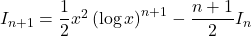 I_{n+1}=\dfrac12x^2\left(\log x\right)^{n+1}-\dfrac{n+1}{2}I_n