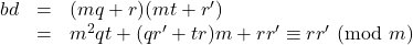 \begin{array}{lll}bd&=&(mq+r)(mt+r')\\&=&m^2qt+(qr'+tr)m+rr'\equiv rr'\ (\text{mod}\ m)\\\end{array}