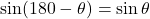 \sin(180-\theta)=\sin\theta