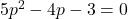 5p^2-4p-3=0