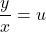 \dfrac{y}{x}=u