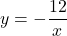 y=-\dfrac{12}{x}