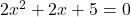 2x^2+2x+5=0