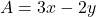 A=3x-2y