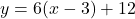 y=6(x-3)+12