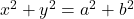 x^2+y^2=a^2+b^2