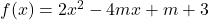 f(x)=2x^2-4mx+m+3