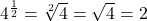 4^{\frac12}=\sqrt[2]{4}=\sqrt{4}=2