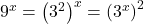 9^x=\left(3^2\right)^x=\left(3^x\right)^2