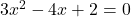 3x^2-4x+2=0