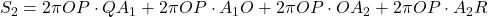 S_2=2 \pi OP\cdot QA_1+2 \pi OP\cdot A_1O+2 \pi OP\cdot OA_2+2 \pi OP\cdot A_2R