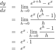Rendered by QuickLaTeX.com \begin{array}{lll}\dfrac{dy}{dx}&=&\displaystyle\lim_{h\to0}\dfrac{e^{x+h}-e^x}{h}\\&=&\displaystyle\lim_{h\to0}\dfrac{e^{x}\left(e^{h}-1\right)}{h}\\&=&e^x\cdot\underline{\displaystyle\lim_{h\to0}\dfrac{e^h-1}{h}}\\&=&e^x\cdot1\\&=&e^x\end{array}
