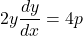 2y\dfrac{dy}{dx}=4p