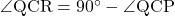 \angle{\text{QCR}}=90^{\circ}-\angle{\text{QCP}}