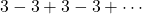 3-3+3-3+\cdots